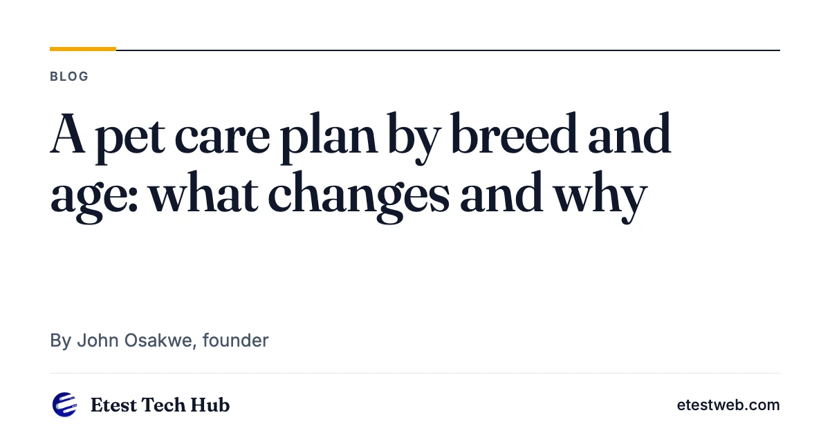 Pet Care Plan by Breed and Age: What Changes