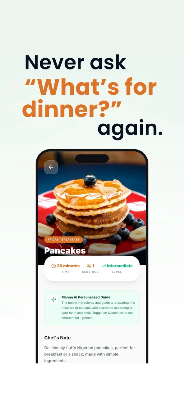 Manna AI on a phone: a Pancakes recipe screen with 20 minutes, 1 serving and intermediate level, under the headline Never ask What's for dinner again.